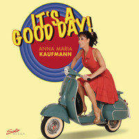 Anna Maria Kaufmann - It's A Good Day