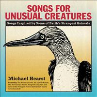 Michael Hearst - Songs For Unusual Creatures