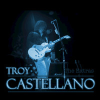 Troy Castellano - The Extras