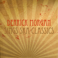 Derrick Morgan - Derrick Morgan Sings Ska Classics