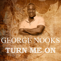George Nooks - Turn Me On