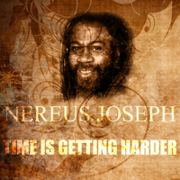Nereus Joseph - Time Is Getting Harder