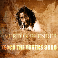 Everton Blender - Teach The Youths Good