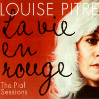 Louise Pitre - La Vie En Rouge / The Piaf Sessions