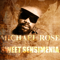 Michael Rose - Sweet Sensimenia