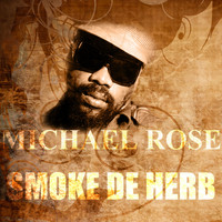Michael Rose - Smoke De Herb