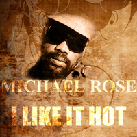 Michael Rose - I Like It Hot