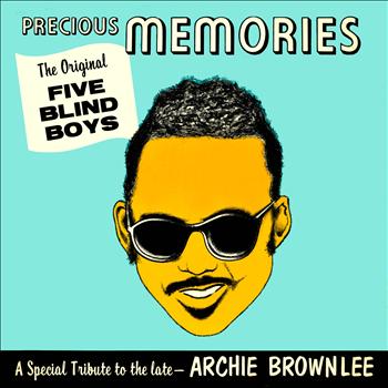 The Five Blind Boys Of Mississippi - Precious Memories - A Special Tribute to the Late Archie Brownlee