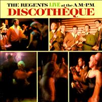 The Regents - Live At the A.M.-P.M. Discotheque