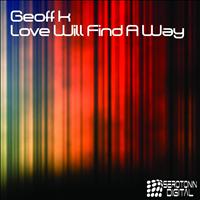 Geoff K - Love Will Find A Way