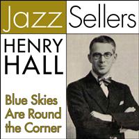 Henry Hall - Blue Skies Are Round the Corner (JazzSellers)
