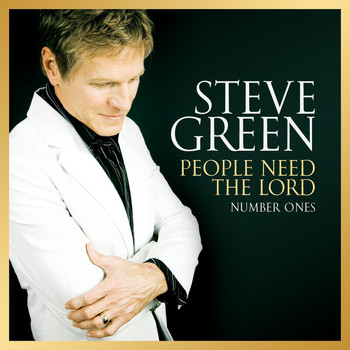 Steve Green - People Need The Lord: Number Ones