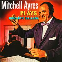 Mitchell Ayres - Plays Romantic Ballads