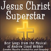The London Theater Orchestra & Company - Jesus Christ Superstar - The Rock Opera Musical