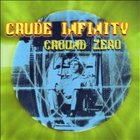 Crude Infinity - Ground Zero