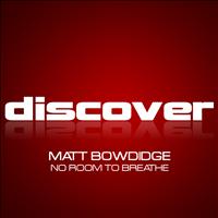 Matt Bowdidge - No Room to Breathe