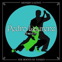 Pedro Laurenz - The Roots Of Tango - Abandono