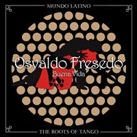Osvaldo Fresedo - The Roots Of Tango - Buena Vida