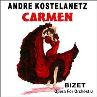 Andre Kostelanetz - Bizets Carmen: Opera for Orchestra