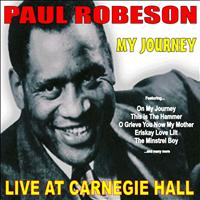 Paul Robeson - My Journey: Paul Robeson Live at Carnegie Hall