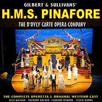 The D'Oyly Carte Opera Company - Gilbert and Sullivans H.M.S Pinafore: The Full Operetta