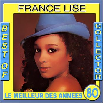 France Lise - Best of Collector: France Lise (Le meilleur des années 80)