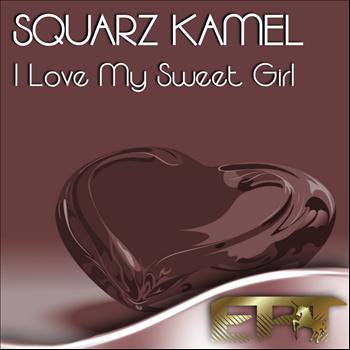 Squarz Kamel - I Love My Sweet Girl