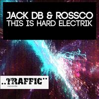 Jack DB & Rossco - This Is Hard Electrik