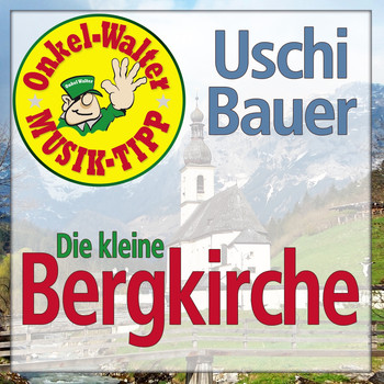 Uschi Bauer & Nini Gerry - Die kleine Bergkirche
