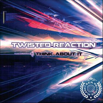 Twisted ReAction - Think About It