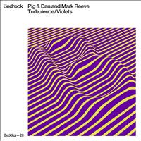Pig & Dan and Mark Reeve - Turbulence / Violets