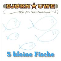 DJ's für Deutschland, Björn & Uwe - 5 kleine Fische