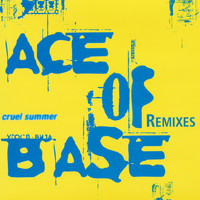 Ace of Base - Cruel Summer (The Remixes)
