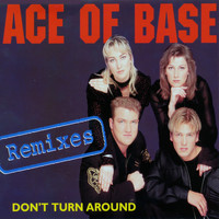Ace of Base - Don't Turn Around (The Remixes)