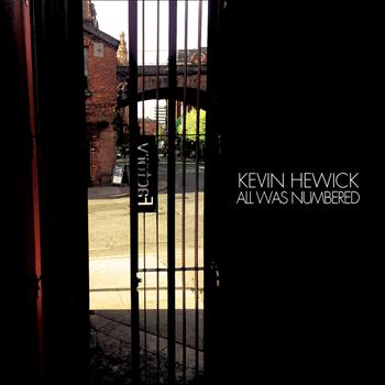 Kevin Hewick - All Was Numbered