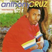 Anthony Cruz - Where There's Love