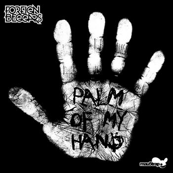 Foreign Beggars - Palm Of My Hand