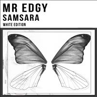 Mr Edgy - Samsara (White Edition)