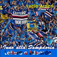 Lucio Aracri - Lettera a Edoardo (Inno alla Sampdoria)