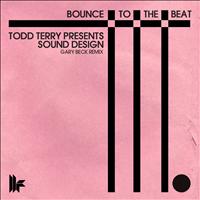 Todd Terry Presents Sound Design - Bounce To The Beat