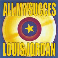 LOUIS JORDAN - All My Succes - Louis Jordan
