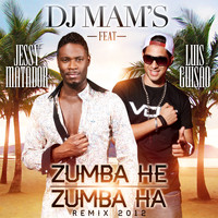 DJ Mam's / - Zumba He Zumba Ha (remix 2012) [feat. Jessy Matador & Luis Guisao] - Single