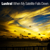 Lustral - When My Satellite Falls Down