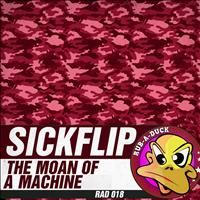 Sickflip - The Moan of a Machine