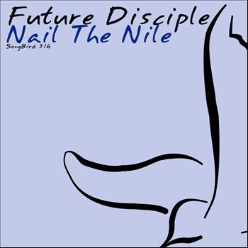 Future Disciple - Nail the Nile