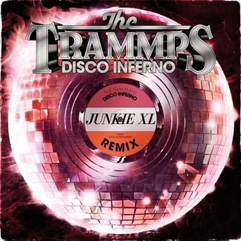The Trammps - Disco Inferno (Junkie XL Remix)
