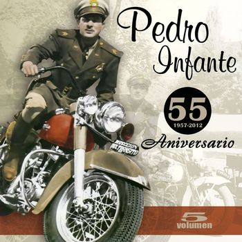 Pedro Infante - 55 Aniversario (Vol. 5)