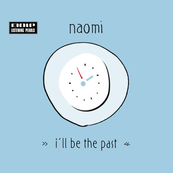 Naomi - I'll Be the Past