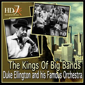Duke Ellington and His Famous Orchestra - Duke Ellington - The Kings Of Big Bands