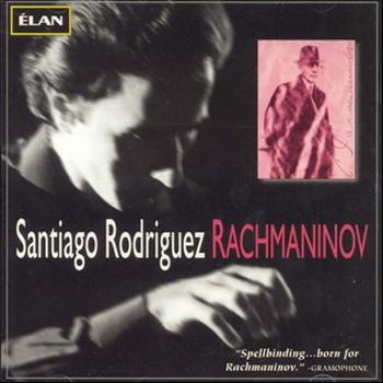 Santiago Rodriguez - Santiago Rodriguez plays Rachmaninov (includes "live" Rachmaninov Concerto No 3)